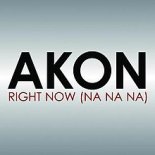 Akon - Right Now (Na Na Na)