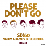 Six60 - Please Don't Go (Vadim Adamov & Hardphol Remix)