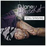 DJane HouseKat - Still Singing (Radio Version)