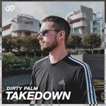 DIRTY PALM - TAKEDOWN