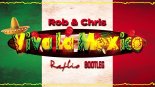 Rob & Chris - Viva la Mexico (RafCio Bootleg)