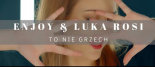 ENJOY & LUKA ROSI - TO NIE GRZECH 2019