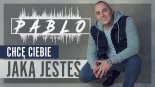 Pablo - Chcę Ciebie jaką jesteś 2020