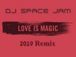 DJ Space Jam vs Loft - Love is Magic (2019 Remix)