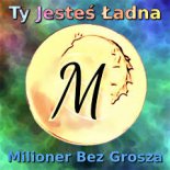 Milioner bez grosza - Ty jesteś ładna