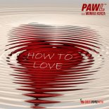 Pawl feat. Monika Kurza - How To Love (Original Mix)