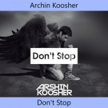 ARSHIN KOOSHER - DON\'T STOP (Original Mix)