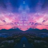 Skytech, R3HAB – What You Do (Extended Version)