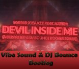 KSHMR x KAAZE feat. KARRA - Devil Inside Me (Vibe Sound & DJ Bounce Bootleg 2020)