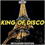 Akcent - King Of Disco (ReCharged Bootleg)