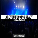 SUN & FX EON - ARE YOU FUCKING READY