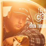 Luke Combs - Even Though I'm Leaving