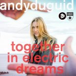 Andy Duguid - Together In Electric Dreams (Original Extended Mix)