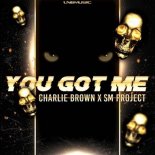 Charlie Brown X SM Project - You Got Me (Radio Edit)