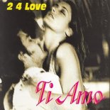 2 4 Love - Ti Amo