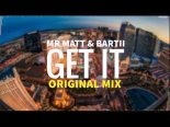 Mr Matt x Bartii - GET IT (Original Mix)