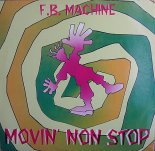 F.B. Machine - Movin\' Non Stop