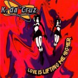 K Da Cruz - Love Is Lifting Me Higher (Extended Dance)