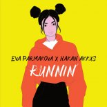 Eva Parmakova x Hakan Akkus - Runnin\' (Original Mix)