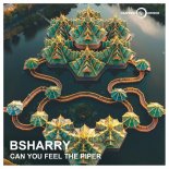 BSHARRY - CAN YOU FEEL THE PIPER (Radio Edit)