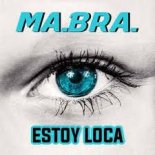 Ma.Bra - Estoy loca (ma.bra extended mix)