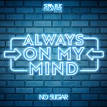 DJ NO SUGAR - ALWAYS ON MY MIND (Original Mix)