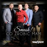 SMASH! - Co Zrobić Mam