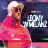 Crazy Mike - Lecimy w Melanż