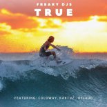 Freaky DJs - True (feat. Coldway, KaktuZ, Delaud)