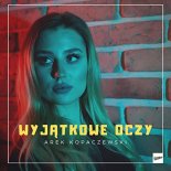 Arek Kopaczewski - Wyjątkowe Oczy