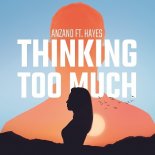 Anzano Feat. Hayes - Thinking Too Much (Radio Edit)