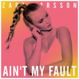 Zara Larsson - Ain\'t My Fault