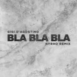 Gigi D\'Agostino - Bla Bla Bla (Nyrho Remix)