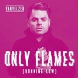 VanVelzen - Only Flames (Running Low)