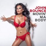 John Bounce - Movin' Ma Body (Original Mix)