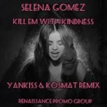 Selena Gomez - Kill Em With Kindness ( YankisS & KosMat Remix)