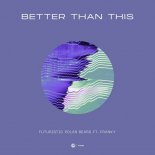 Futuristic Polar Bears ft. Franky - Better Than This (Original Mix)