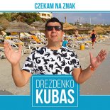 Drezdenko Kubas - Czekam Na Znak