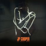 Jp Cooper - In These Arms