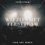 Feestteam - Wij Zijn Het Feestteam (Tatatata) (Ivan ART Remix)