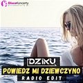 Dziku - Powiedz mi dziewczyno (Radio Edit)