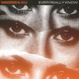 Georgia Ku - Ever Really Know