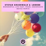 Stefan Gruenwald & Lookee Feat. Pearl Andersson - Wonderful Life (BATEZ Remix)