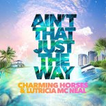 Charming Horses & Lutricia McNeal - Ain't That Just The Way