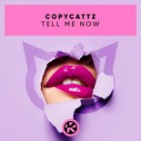 Copycattz - Tell Me Now (Original Mix)