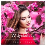 Fair Play - W Dyskotece (Prod. Favi)