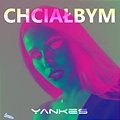 Yankes - Chciałbym