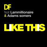 D.F. feat. Lamillionnaire & Adam Somers - Like This