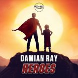 Damian Ray- Heroes (Extended Mix)