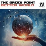 The Green Point - Better World (Original Mix)